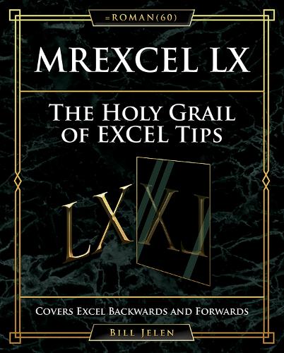 MrExcel LX The Holy Grail of Excel Tips: Covers Excel Backwards and Forwards (Paperback)