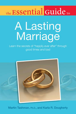 Essential Guide to a Lasting Marriage: Learn the Secrets of Happily Ever After Through Good Times and Bad - Essential Guides (Paperback)