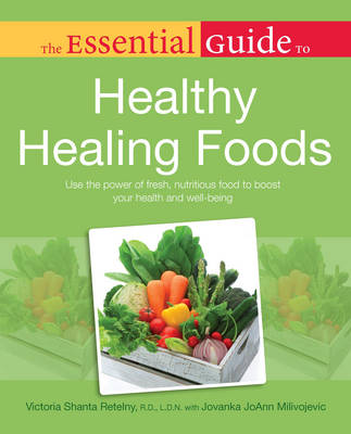 Essential Guide to Healthy Healing Foods: Use the Power of Fresh, Nutritious Food to Boost Your Health and Well-Being - Essential Guides (Paperback)
