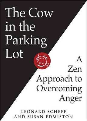 The Cow in the Parking Lot: A Zen Approach to Overcoming Anger (CD-Audio)