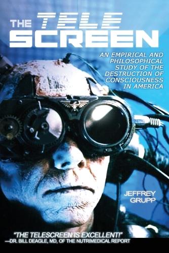 The Telescreen: An Empirical and Philosophical Study of the Destruction of Consciousness in America (Paperback)