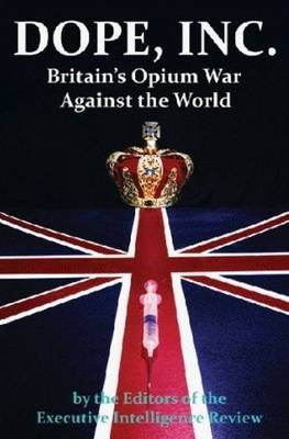 Dope, Inc: Britain's Opium War Against the World (Paperback)