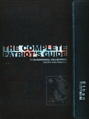 The Complete Patriot's Guide: to Oligarchical Collectivism Theory and Practice (Paperback)