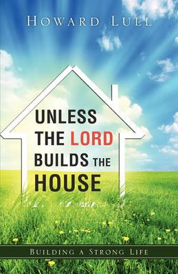 Unless the Lord Builds the House (Paperback)