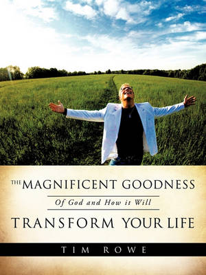 The Magnificent Goodness of God and How It Will Transform Your Life (Paperback)