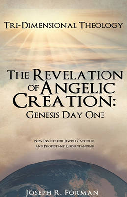 The Revelation of Angelic Creation: Genesis Day One (Hardback)