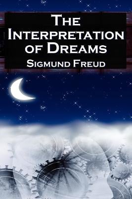 The Interpretation of Dreams: Sigmund Freud's Seminal Study on Psychological Dream Analysis (Paperback)