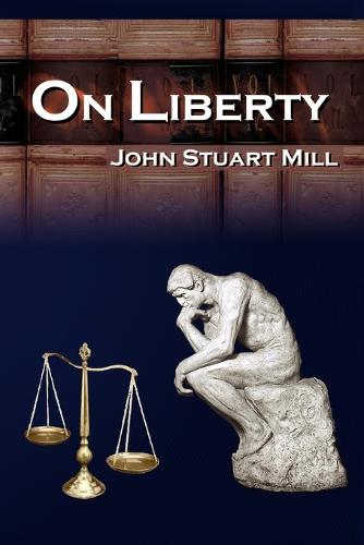 On Liberty: John Stuart Mill's 5 Legendary Lectures on Personal Liberty (Paperback)