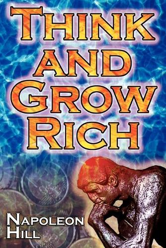 Think and Grow Rich: Napoleon Hill's Ultimate Guide to Success, Original and Unaltered; The Bestselling Financial Guide of All Time (Paperback)