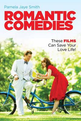 Romantic Comedies: These Films Can Save Your Love Life (Paperback)