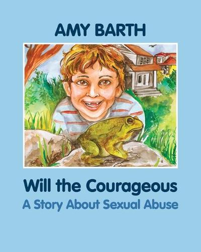 Will the Courageous: A Story About Sexual Abuse (Paperback)