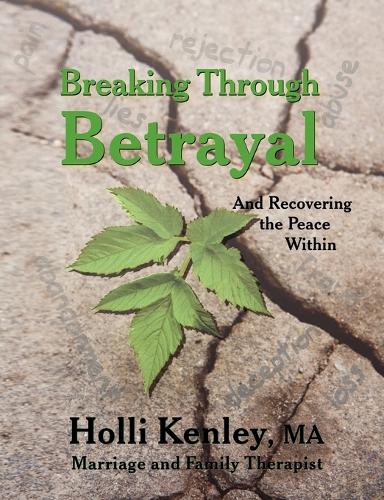 Breaking Through Betrayal: and Recovering the Peace Within (Paperback)