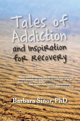 Tales of Addiction and Inspiration for Recovery: Twenty True Stories from the Soul (Paperback)