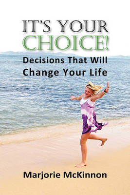 It's Your Choice! Decisions That Will Change Your Life (Paperback)