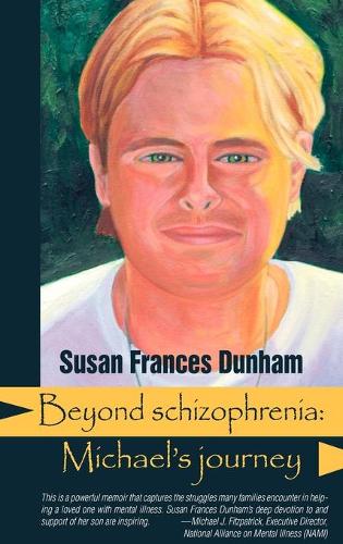 Beyond Schizophrenia: Michael's Journey (Hardback)