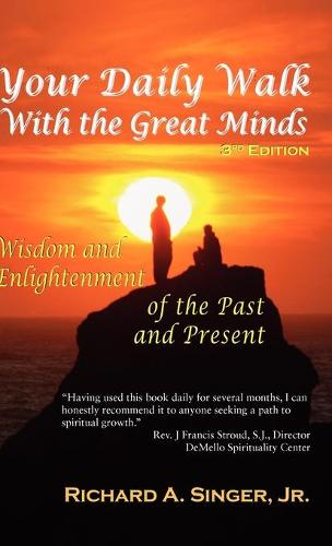 Your Daily Walk with The Great Minds: Wisdom and Enlightenment of the Past and Present (3rd Edition) (Hardback)