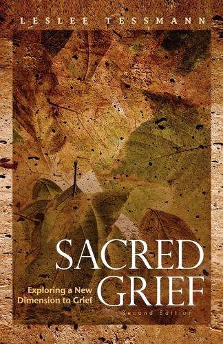 Sacred Grief: Exploring a New Dimension to Grief, Second Edition (Paperback)