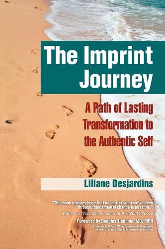 The Imprint Journey: A Path of Lasting Transformation Into Your Authentic Self (Hardback)