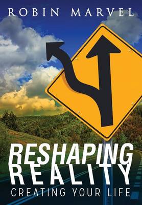 Reshaping Reality: Creating Your Life (Paperback)
