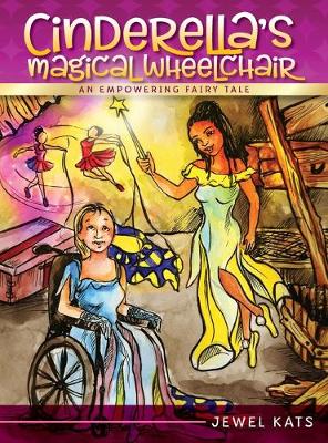 Cinderella's Magical Wheelchair: An Empowering Fairy Tale (Hardback)
