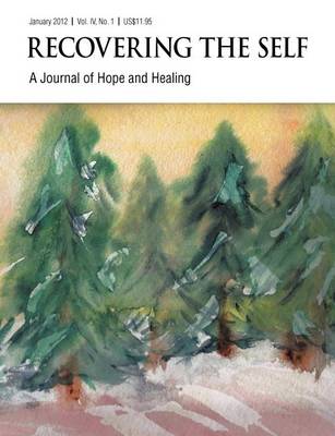 Recovering The Self: A Journal of Hope and Healing (Vol. IV, No. 1) -- Focus on Abuse Recovery (Paperback)