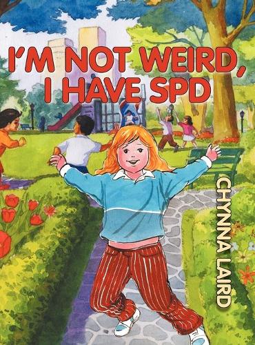 I'm Not Weird, I Have Sensory Processing Disorder (SPD): Alexandra's Journey (2nd Edition) (Hardback)