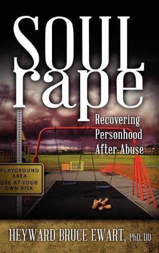 Soul Rape: Recovering Personhood After Abuse (Hardback)