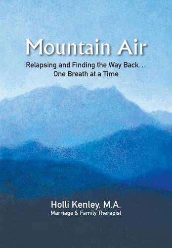 Mountain Air: Relapsing and Finding The Way Back... One Breath at a Time (Paperback)