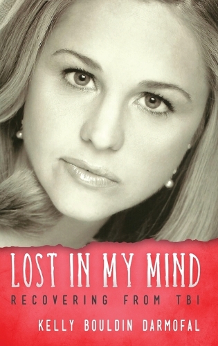 Lost in My Mind: Recovering from Traumatic Brain Injury (Tbi) - Reflections of America (Hardback)