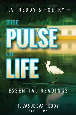 T.V. Reddy's Poetry - The Pulse of Life: Essential Readings (Paperback)