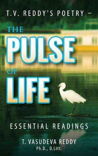 T.V. Reddy's Poetry - The Pulse of Life: Essential Readings (Hardback)
