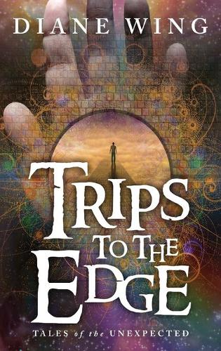 Trips to the Edge: Tales of the Unexpected (Hardback)