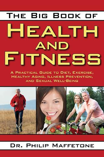 The Big Book of Health and Fitness: A Practical Guide to Diet, Exercise, Healthy Aging, Illness Prevention, and Sexual Well-Being (Paperback)