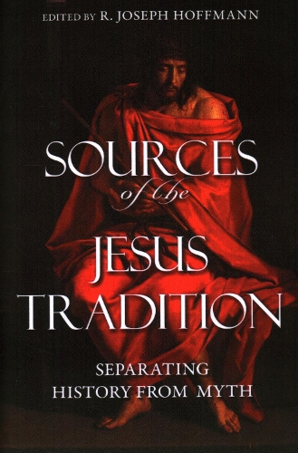 Sources of the Jesus Tradition: Separating History from Myth (Hardback)