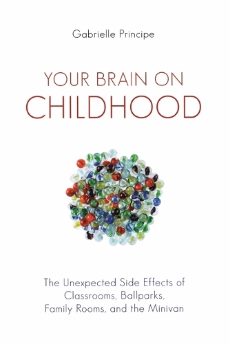Your Brain On Childhood (Paperback)