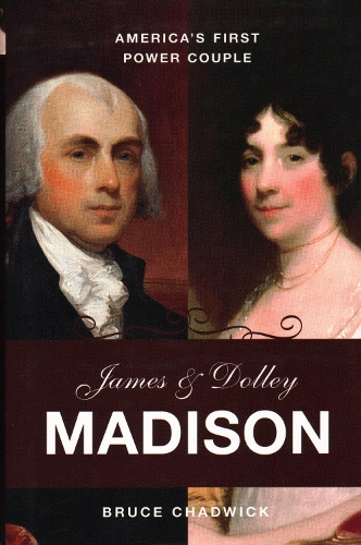 James & Dolley Madison: America's First Power Couple (Hardback)