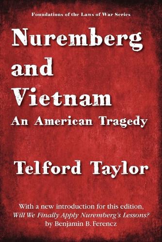 Nuremberg and Vietnam - Foundations of the Laws of War (Paperback)