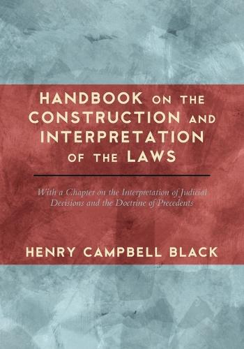 Handbook on the Construction and Interpretation of the Laws (Paperback)