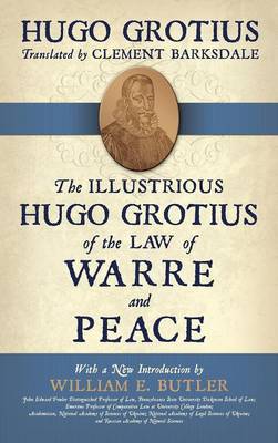 The Illustrious Hugo Grotius of the Law of Warre and Peace (Hardback)