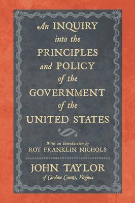 An Inquiry Into the Principles and Policy of the Government of the United States (Paperback)