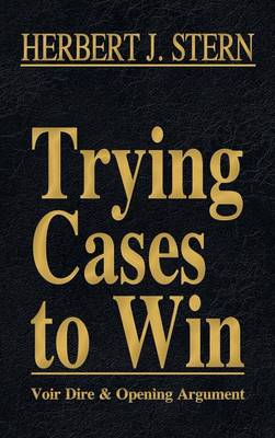 Trying Cases to Win Vol. 1: Voir Dire and Opening Argument (Hardback)