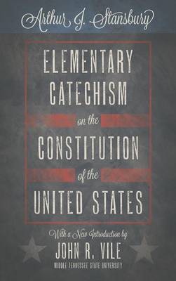 Elementary Catechism on the Constitution of the United States (Hardback)