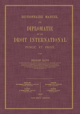Dictionnaire Manuel de Diplomatie Et de Droit International: Public Et Prive (Paperback)