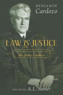 Law Is Justice: Notable Opinions of Mr. Justice Cardozo (Paperback)