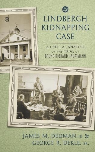 The Lindbergh Kidnapping Case: A Critical Analysis of the Trial of Bruno Richard Hauptmann (Hardback)