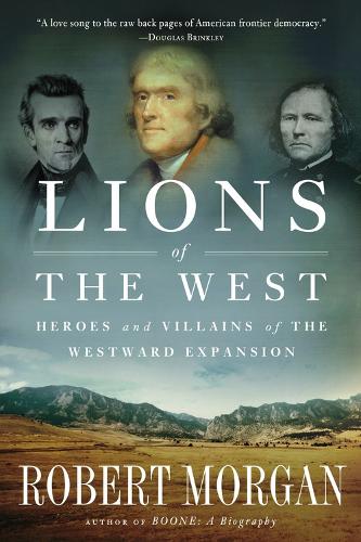 Lions of the West: Heroes and Villains of the Westward Expansion (Paperback)