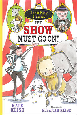 The Show Must Go On! - Three Ringed Rascals 1 (Paperback)
