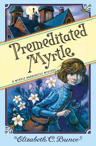Premeditated Myrtle - A Myrtle Hardcastle Mystery (Hardback)