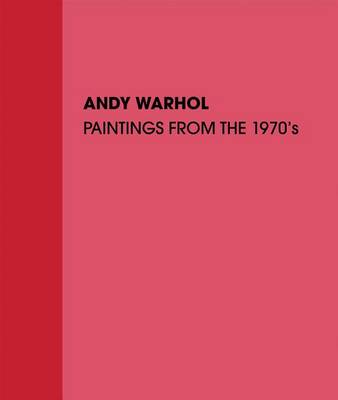 Andy Warhol - Paintings from the 1970s (Hardback)