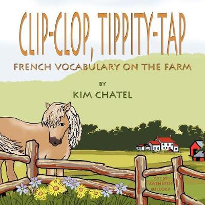 Clip-Clop, Tippity-Tap French Vocabulary on the Farm (Paperback)
